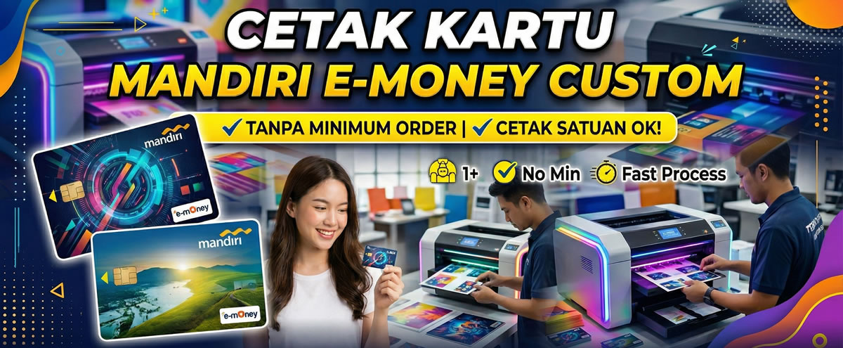 Cetak Kartu Mandiri eMoney Custom Tanpa Minimum Order – Jakarta, Bintaro, Ciputat